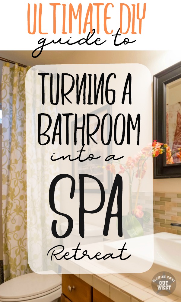 Ultimate DIY Guide to Turning Your Bathroom Into A Spa Retreat: How to create a Spa Bathroom for the DIYer | blowingawayoutwest.com -Inexpensive Ways To Turn your Bathroom into a Spa Retreat for the Do-It-Yourselfer #sparetreat #bathroommakeover #DIYer #masterbathroom #spabath 