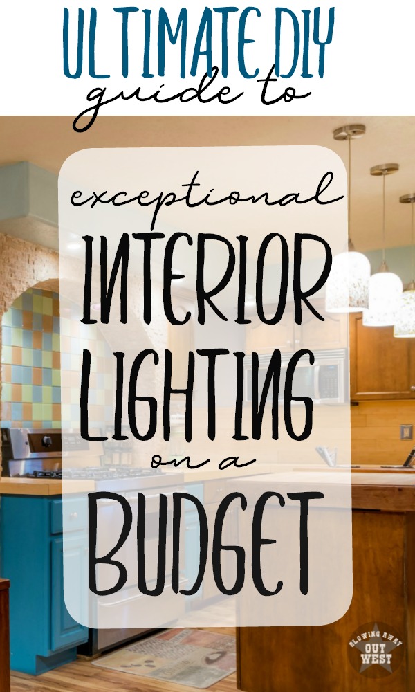 Ultimate DIY Guide to Exceptional Interior Lighting on a Budget: Guide to Interior Lighting installation for the DIYer | blowingawayoutwest.com -Budget Interior Lighting Solutions for the Do-It-Yourselfer #budgetlighting #interiorlighting #pendantlighting #cabinetlighting #lightinginstallation #smartlighting #interiorlightdesigns