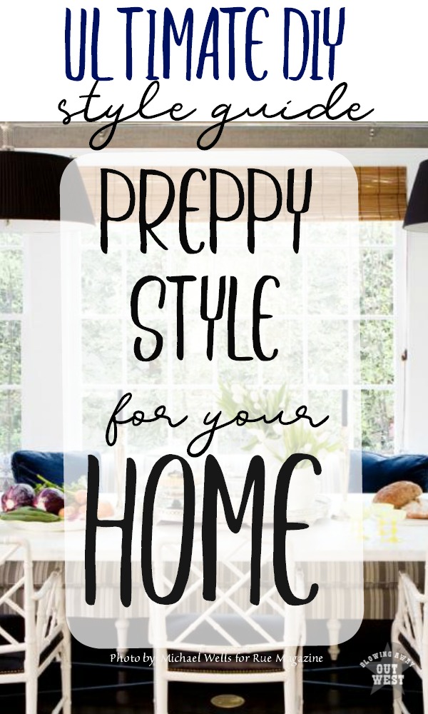 Ultimate DIY Interior Design Guide to Preppy Style for Your Home: How to master Preppy Interior Design Style for the DIYer | blowingawayoutwest.com -Inexpensive ways to incorporate Preppy Interior Design Style for the Do-It-Yourselfer #preppykitchen #preppyhome #DIYer #preppyhomestyle #preppybedroom 