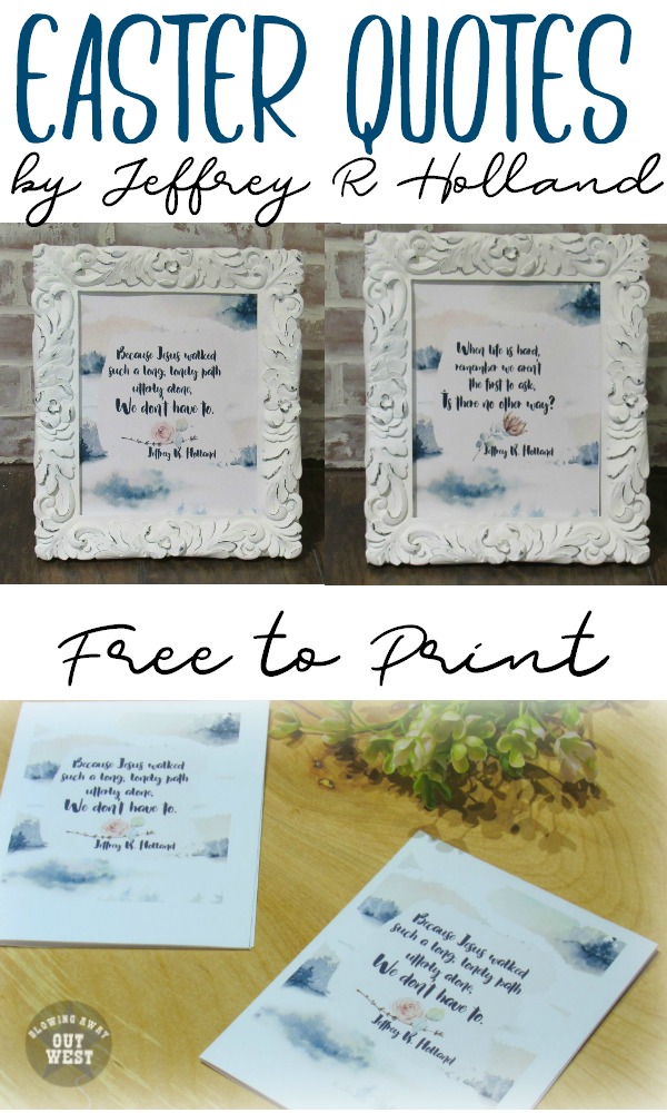 Free Easter Quotes: Jeffrey R Holland Printables | blowingawayoutwest.com - Easter Christian Cards and Printables. #easterprintable #freesprintable #freeeasterprintable #freeeastercards #gifttagstoprint #jeffreyrholland